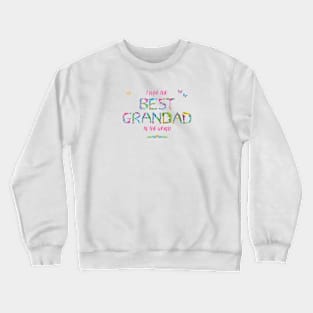 I have the best grandad in the world - tropical wordart Crewneck Sweatshirt